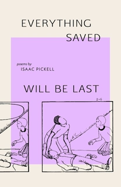 everything saved will be last, Isaac Pickell - Paperback - 9781625570161