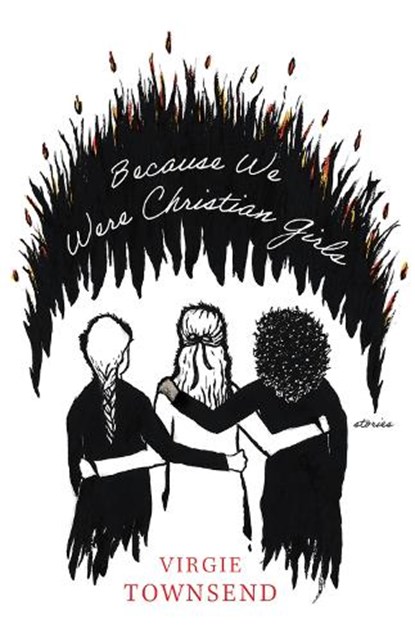 Because We Were Christian Girls, Virgie Townsend - Paperback - 9781625570475