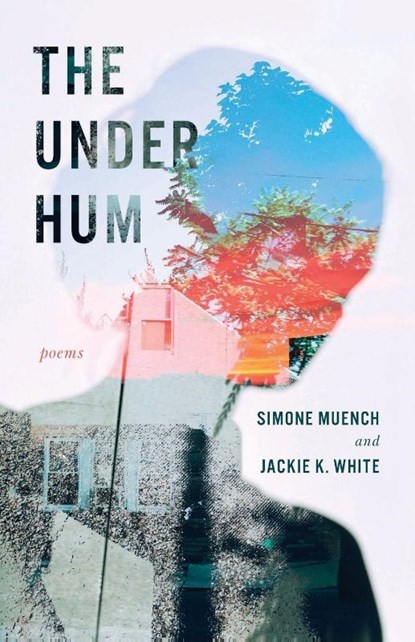 The Under Hum, Simone Muench ; Jackie K. White - Paperback - 9781625570703
