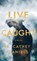 Live Caught, R Cathey Daniels - Gebonden - 9781625571380