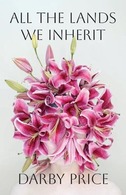 All the Lands We Inherit, Darby Price - Paperback - 9781625571601
