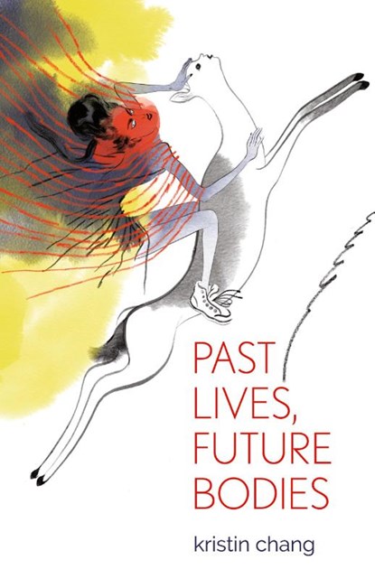 Past Lives, Future Bodies, Kristin Chang - Paperback - 9781625578716