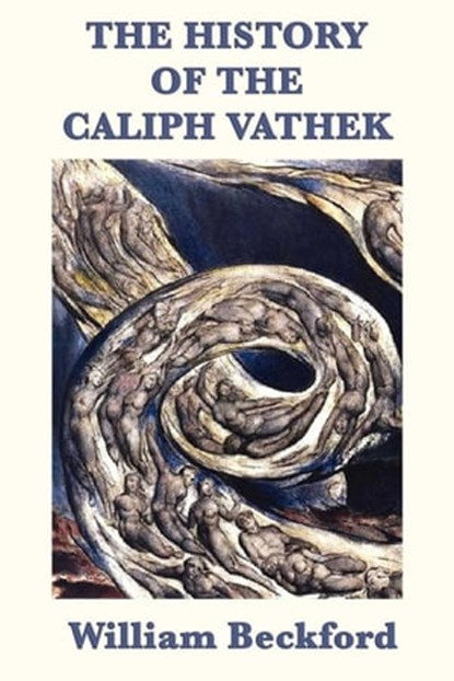 The History of the Caliph Vathek, William Beckford - Ebook - 9781625581310
