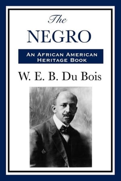 The Negro, W.E.B. Du Bois - Ebook - 9781625582102