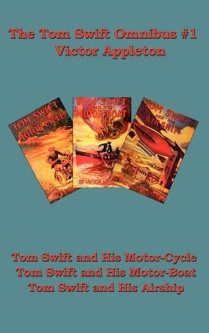 The Tom Swift Omnibus #1, Victor Appleton - Ebook - 9781625582911