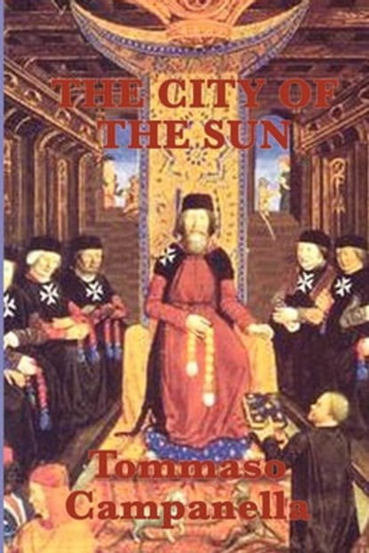 The City of Sun, Tommaso Campanella - Ebook - 9781625583260