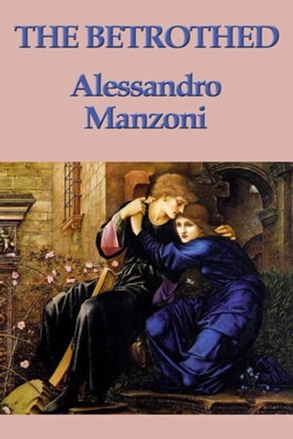 The Betrothed, Alessandro Manzoni - Ebook - 9781625583321