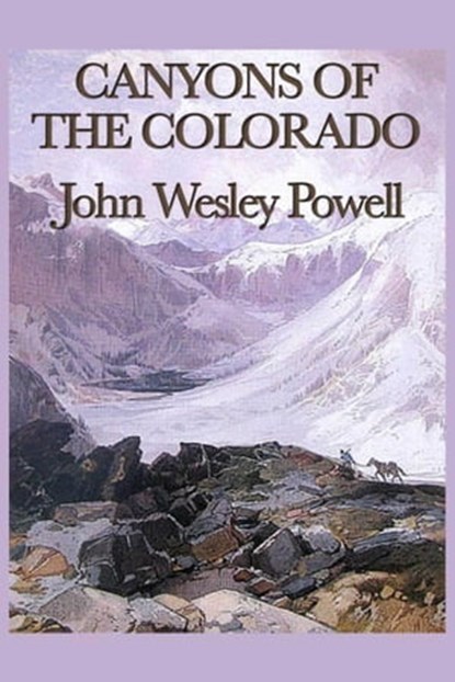 Canyons of the Colorado, John Wesley Powell - Ebook - 9781625583512