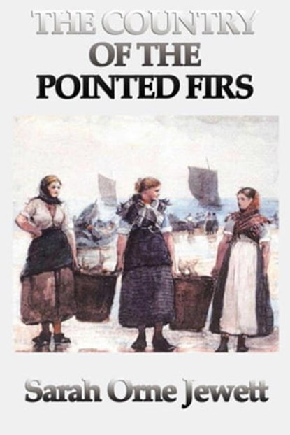 Country of the Pointed Firs, Sarah Orne Jewett - Ebook - 9781625583888