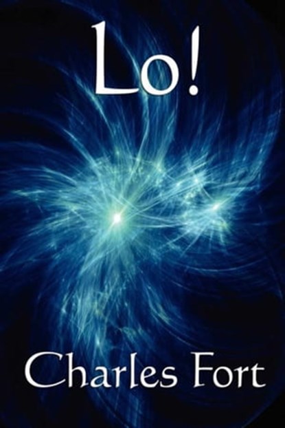 Lo!, Charles Fort - Ebook - 9781625584502