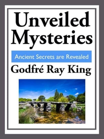Unveiled Mysteries, Godfre Ray King - Ebook - 9781625585158
