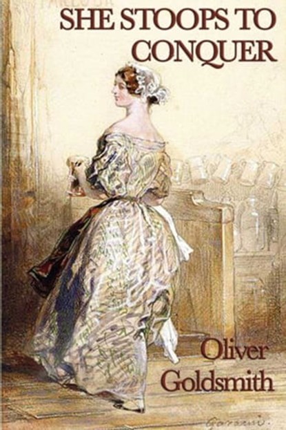 She Stoops to Conquer, Oliver Goldsmith - Ebook - 9781625585400