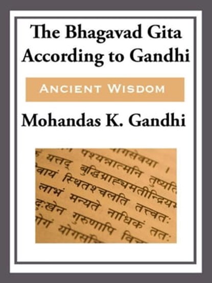The Bhagavad Gita According to Gandhi, Mohandas K. Gandhi - Ebook - 9781625585585