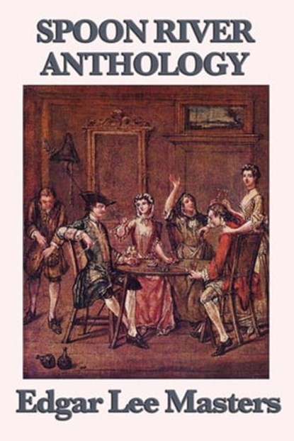 Spoon River Anthology, Edgar Lee Masters - Ebook - 9781625585899