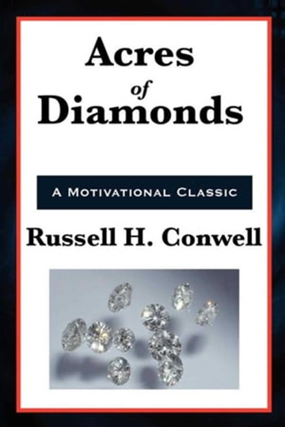 Acres of Diamonds, Russell H. Conwell - Ebook - 9781625586063