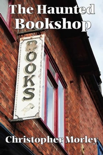 The Haunted Bookshop, Christopher Morley - Ebook - 9781625586513