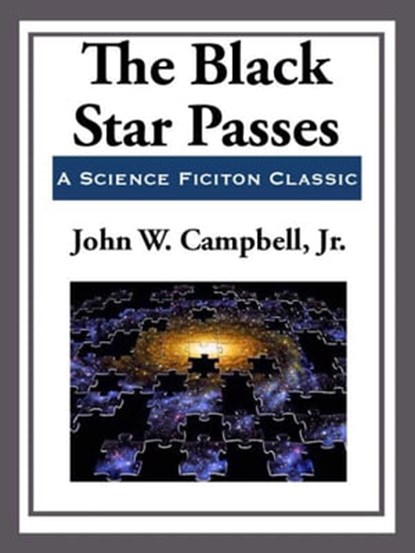 The Black Star Passes, John W. Campbell - Ebook - 9781625587831