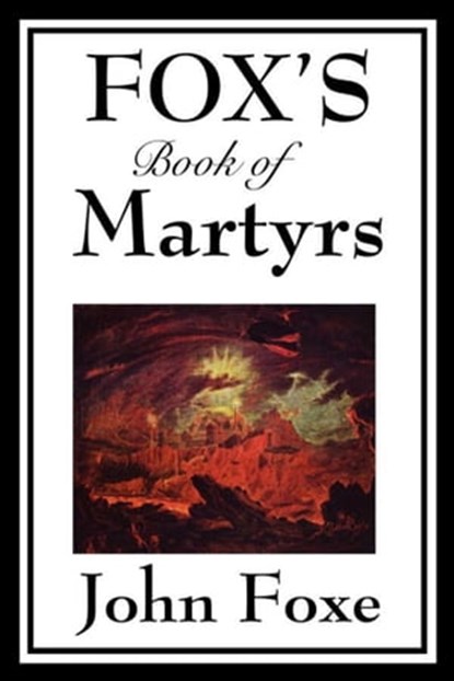 Fox's Book of Martyrs, John Foxe - Ebook - 9781625588531