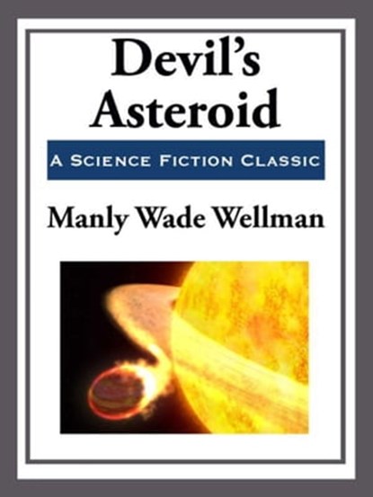 Devil's Asteroid, Manly Wade Wellman - Ebook - 9781625588746