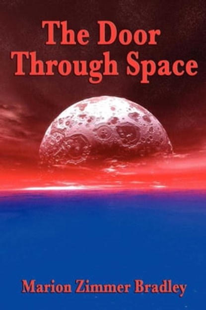 The Door Through Space, Marion Zimmer Bradley - Ebook - 9781625589231