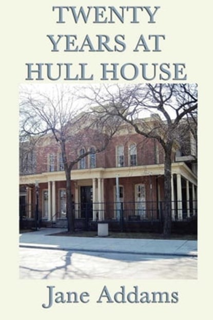 20 Years at Hull House, Jane Addams - Ebook - 9781625589279