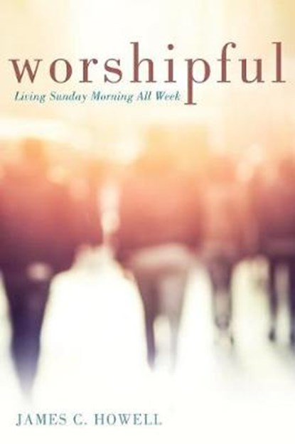 Worshipful, HOWELL,  James C. - Paperback - 9781625642479