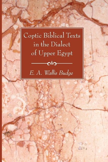 Coptic Biblical Texts in the Dialect of Upper Egypt, E a Wallis Budge - Paperback - 9781625642783