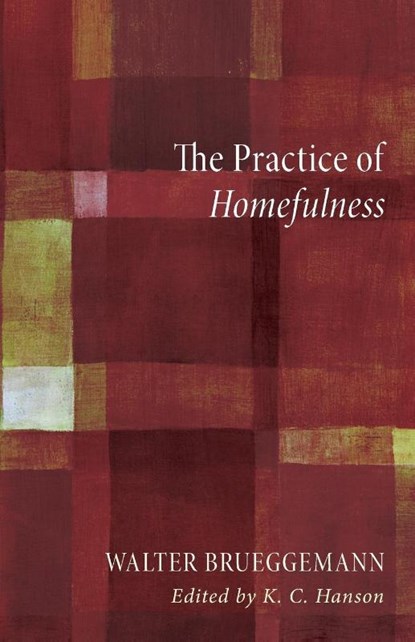 The Practice of Homefulness, Walter (Columbia Theological Seminary) Brueggemann - Paperback - 9781625645883
