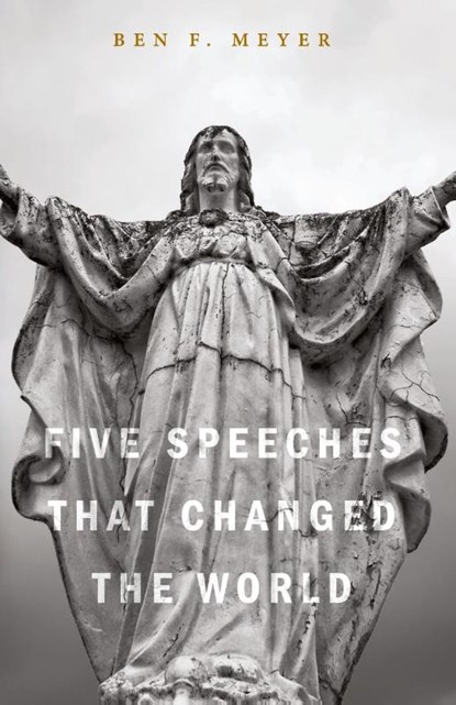 Five Speeches That Changed the World, Ben F Meyer - Paperback - 9781625646088