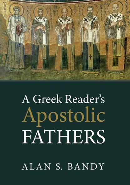 A Greek Reader's Apostolic Fathers, Alan S Bandy - Paperback - 9781625648631