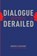 Dialogue Derailed, MONG,  Ambrose Ih-ren - Paperback - 9781625649867