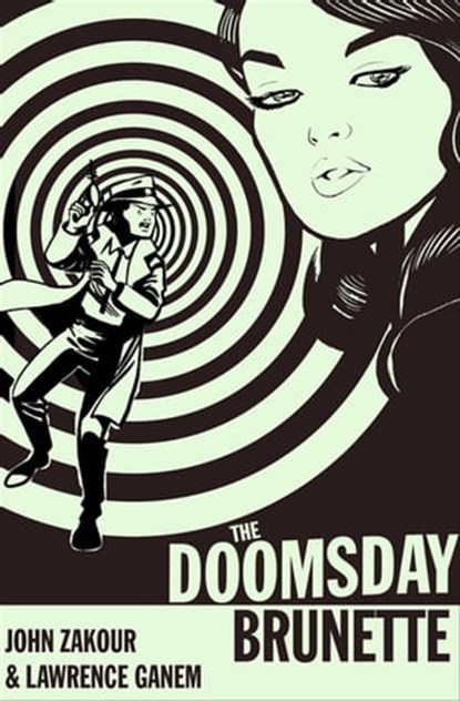 The Doomsday Brunette, John Zakour ; Lawrence Ganem - Ebook - 9781625670496