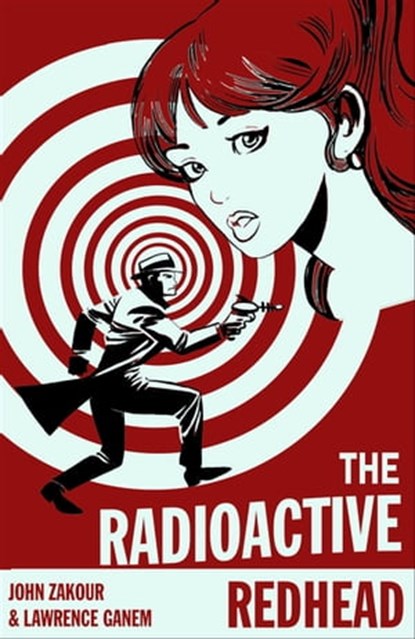 The Radioactive Redhead, John Zakour ; Lawrence Ganem - Ebook - 9781625670502