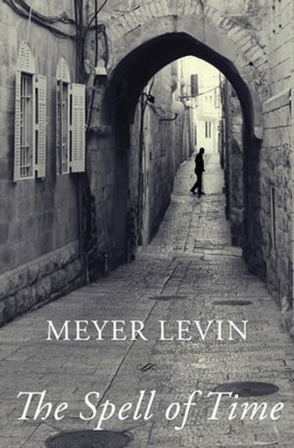 The Spell of Time, Meyer Levin - Ebook - 9781625670663