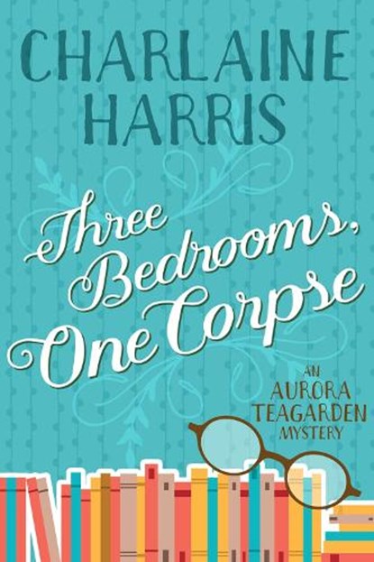 Three Bedrooms, One Corpse: An Aurora Teagarden Mystery, Charlaine Harris - Paperback - 9781625675132