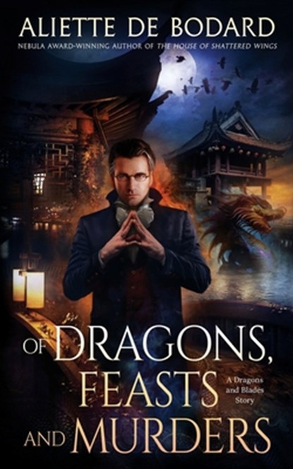 Of Dragons, Feasts and Murders, Aliette de Bodard - Paperback - 9781625675835