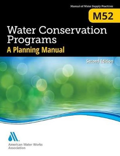 M52 Water Conservation Programs - A Planning Manual, Second Edition, American Water Works Association - Paperback - 9781625762139