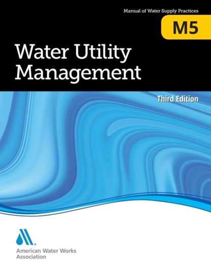 M5 Water Utility Management, American Water Works Association - Paperback - 9781625762474
