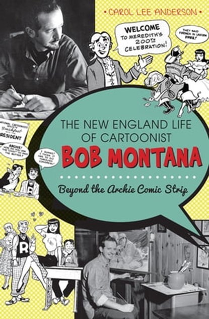 The New England Life of Cartoonist Bob Montana, Carol Lee Anderson - Ebook - 9781625840233