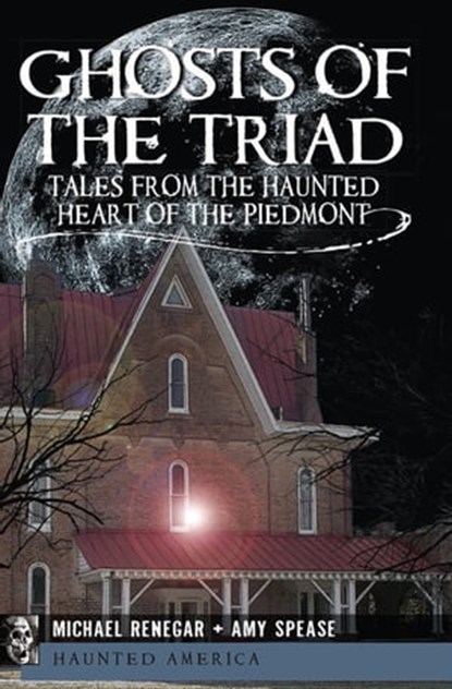 Ghosts of the Triad, Michael Renegar ; Amy Spease - Ebook - 9781625841629
