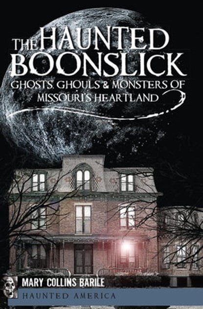 The Haunted Boonslick, Mary Collins Barile - Ebook - 9781625841636