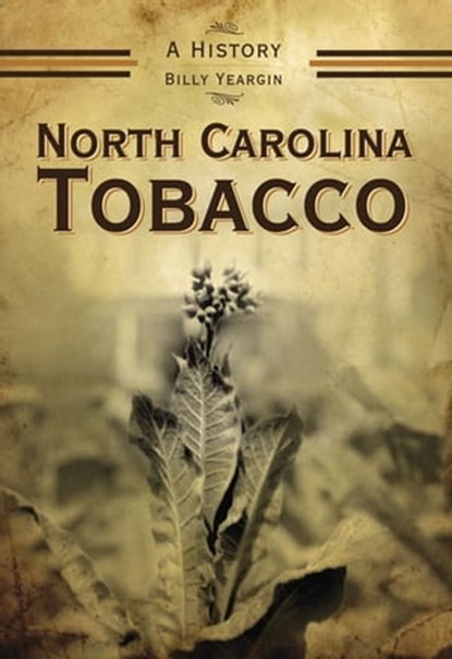 North Carolina Tobacco, Billy Yeargin - Ebook - 9781625843807