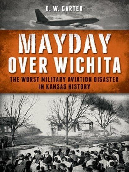 Mayday Over Wichita, D. W. Carter - Ebook - 9781625845085