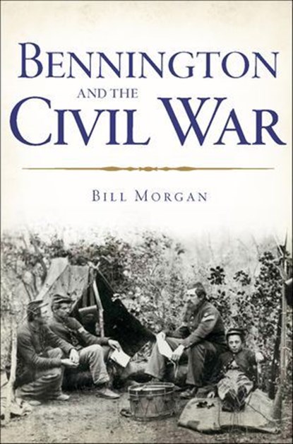 Bennington and the Civil War, William Morgan - Ebook - 9781625846266