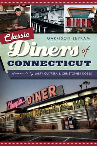 Classic Diners of Connecticut, Garrison Leykam - Ebook - 9781625846914