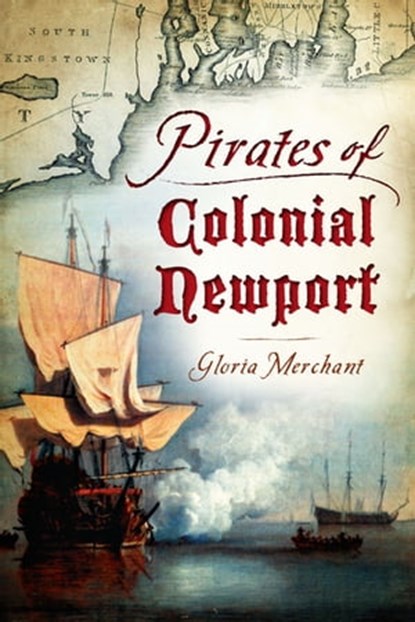 Pirates of Colonial Newport, Gloria Merchant - Ebook - 9781625847287