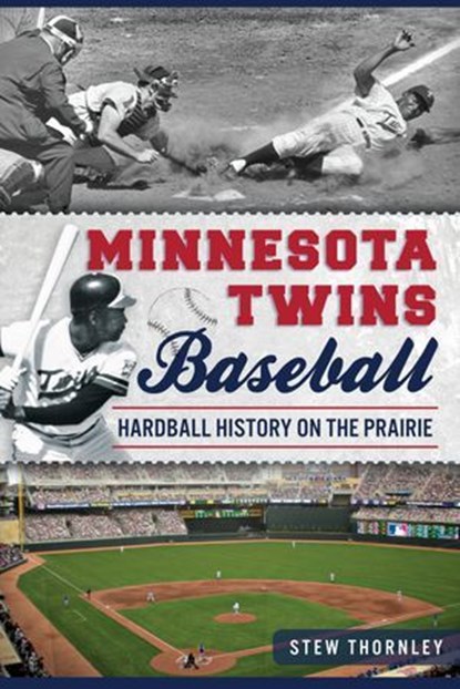 Minnesota Twins Baseball, Stew Thornley - Ebook - 9781625849090
