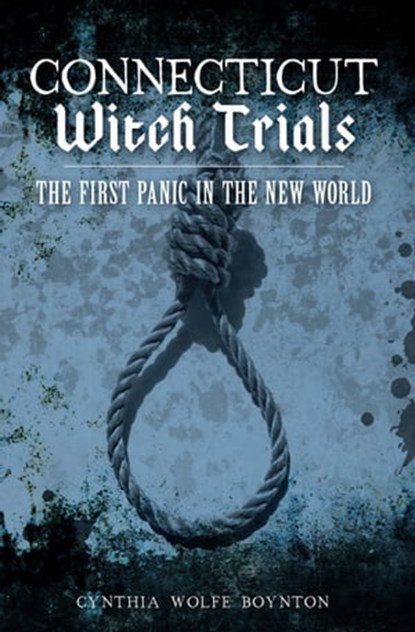 Connecticut Witch Trials, Cynthia Wolfe Boynton - Ebook - 9781625849175