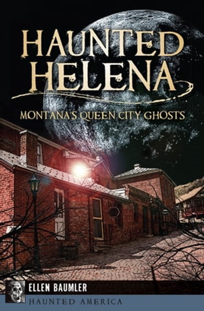 Haunted Helena, Ellen Baumler - Ebook - 9781625849496