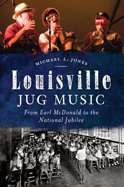 Louisville Jug Music, Michael L. Jones - Ebook - 9781625850287